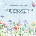 Tea Retreat at The Soulful Palette 5/17 11:00 AM to 1:00 PM